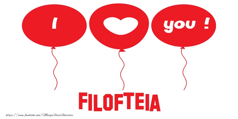 Felicitari de dragoste -  I love you Filofteia!