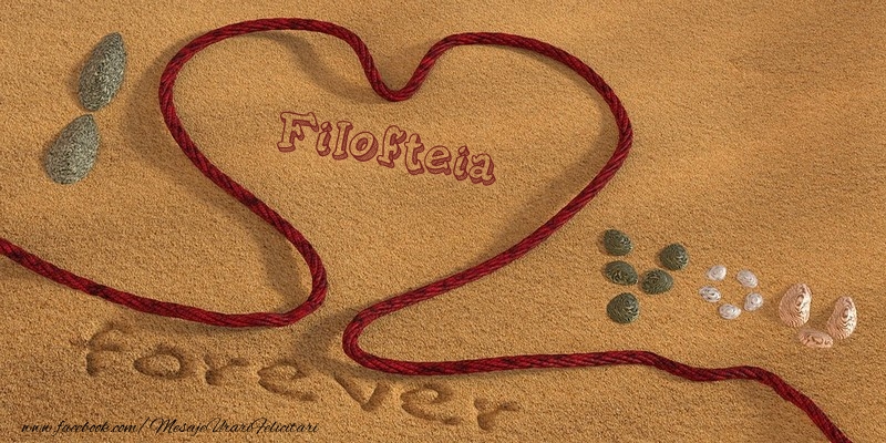 Felicitari de dragoste -  Filofteia I love you, forever!