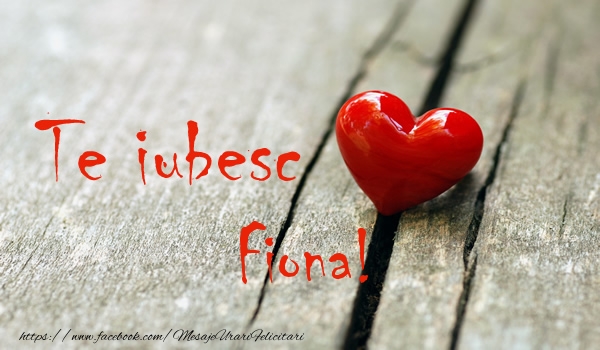 Felicitari de dragoste - ❤️❤️❤️ Inimioare | Te iubesc Fiona!