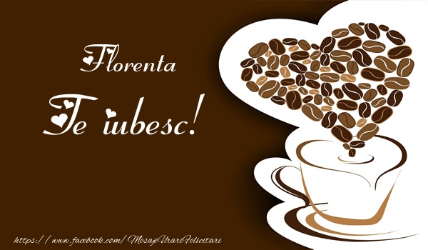  Felicitari de dragoste - ☕❤️❤️❤️ Cafea & Inimioare | Florenta, Te iubesc
