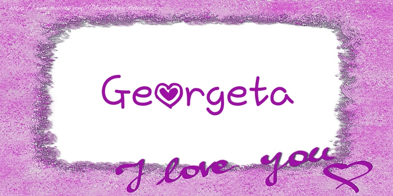  Felicitari de dragoste - ❤️❤️❤️ Flori & Inimioare | Georgeta I love you!