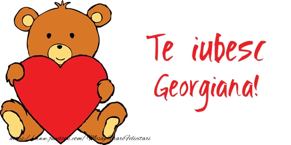 Dragoste Te iubesc Georgiana!