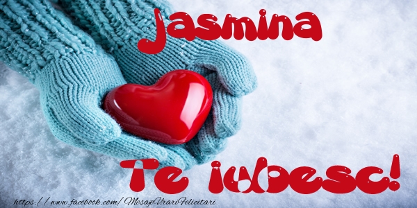 Felicitari de dragoste - Jasmina Te iubesc!