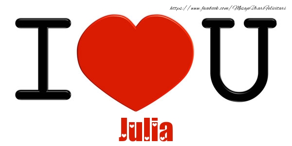  Felicitari de dragoste -  I Love You Julia