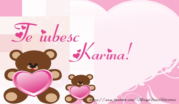  Felicitari de dragoste - Ursuleti | Te iubesc Karina!