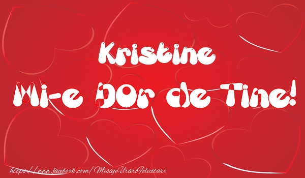  Felicitari de dragoste - ❤️❤️❤️ Inimioare | Kristine mi-e dor de tine!