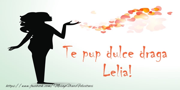 Felicitari de dragoste - Te pup dulce draga Lelia!