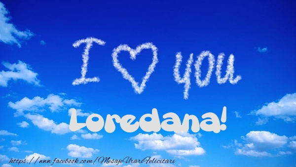  Felicitari de dragoste -  I Love You Loredana!
