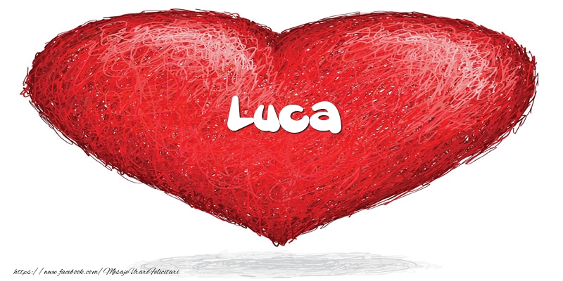  Felicitari de dragoste - ❤️❤️❤️ Inimioare | Pentru Luca din inima