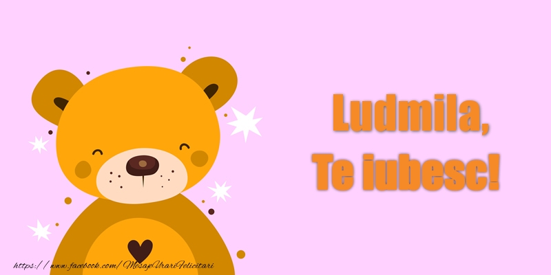 Felicitari de dragoste - Ludmila Te iubesc!