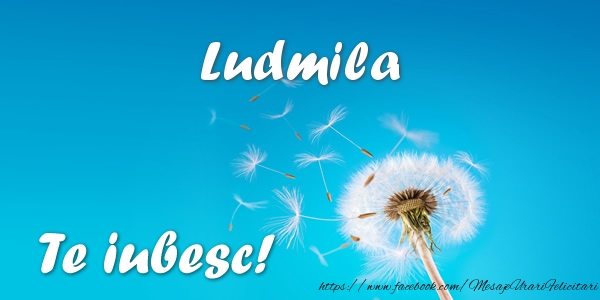Felicitari de dragoste - Ludmila Te iubesc!