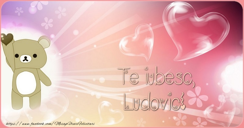 Felicitari de dragoste - Te iubesc, Ludovic!