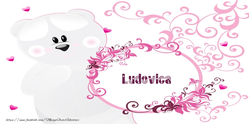 Felicitari de dragoste - Ludovica Te iubesc!