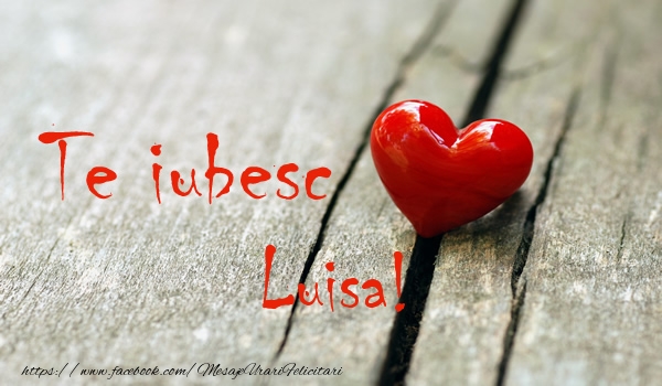  Felicitari de dragoste - ❤️❤️❤️ Inimioare | Te iubesc Luisa!