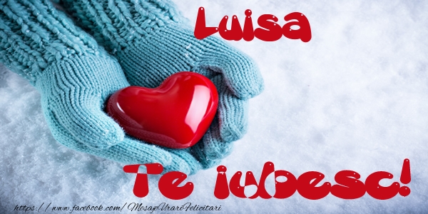  Felicitari de dragoste - ❤️❤️❤️ Inimioare | Luisa Te iubesc!