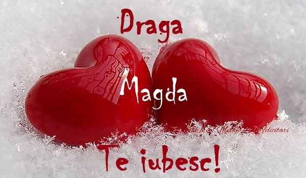  Felicitari de dragoste - ❤️❤️❤️ Inimioare | Draga Magda Te iubesc!