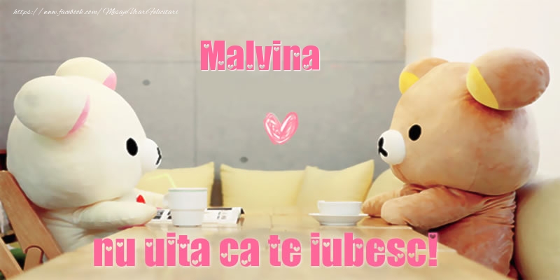  Felicitari de dragoste - Ursuleti | Malvina, nu uita ca te iubesc!