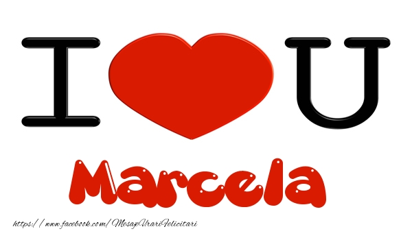  Felicitari de dragoste -  I love you Marcela