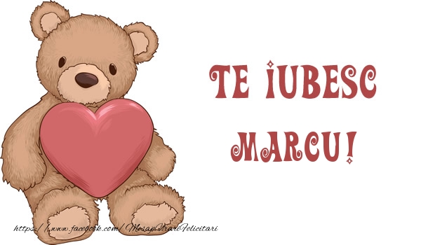  Felicitari de dragoste - Ursuleti | Te iubesc Marcu!