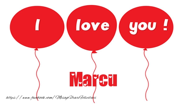  Felicitari de dragoste -  I love you Marcu