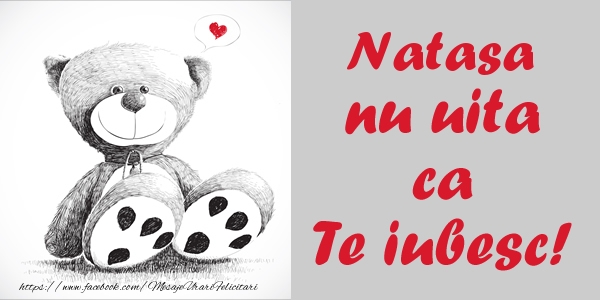  Felicitari de dragoste - Ursuleti | Natasa nu uita ca Te iubesc!