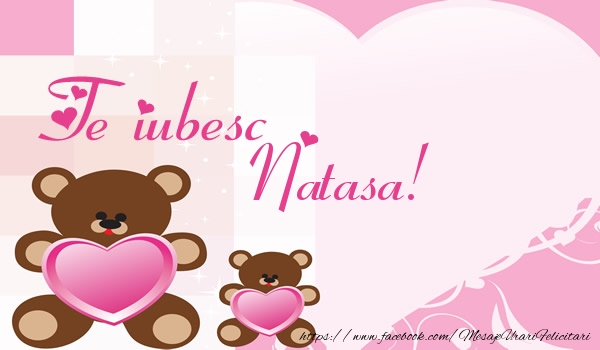  Felicitari de dragoste - Ursuleti | Te iubesc Natasa!