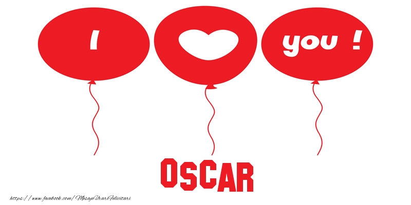  Felicitari de dragoste -  I love you Oscar!