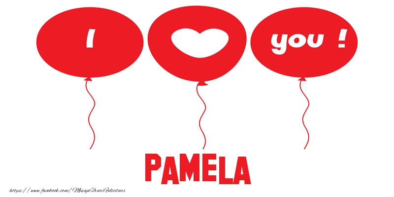  Felicitari de dragoste -  I love you Pamela!