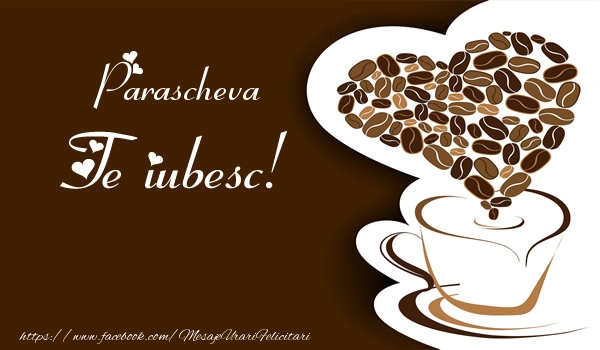  Felicitari de dragoste - ☕❤️❤️❤️ Cafea & Inimioare | Parascheva, Te iubesc