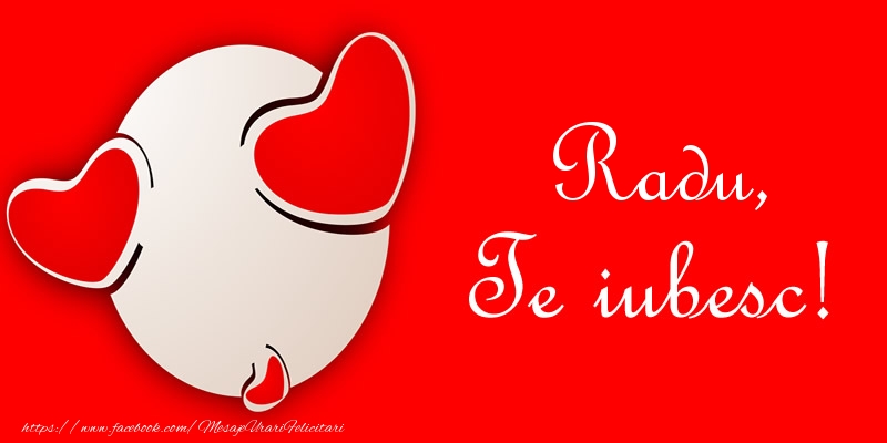 Felicitari de dragoste - Radu, Te iubesc!