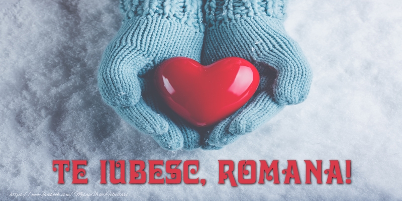 Felicitari de dragoste - ❤️❤️❤️ Inimioare | TE IUBESC, Romana!