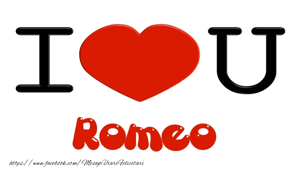  Felicitari de dragoste -  I love you Romeo