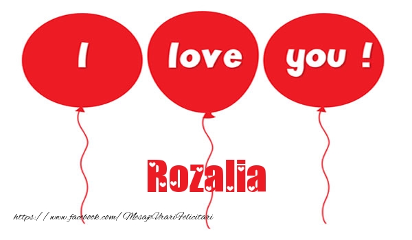  Felicitari de dragoste -  I love you Rozalia