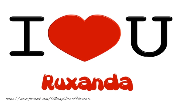  Felicitari de dragoste -  I love you Ruxanda