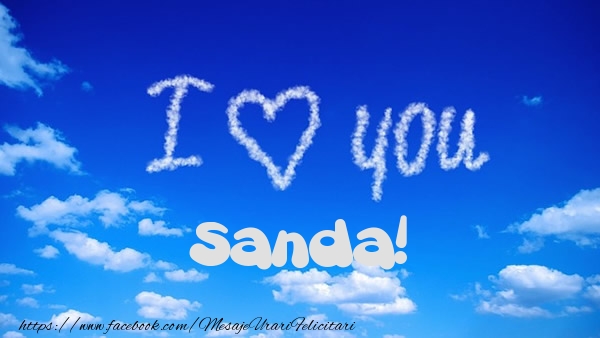  Felicitari de dragoste -  I Love You Sanda!