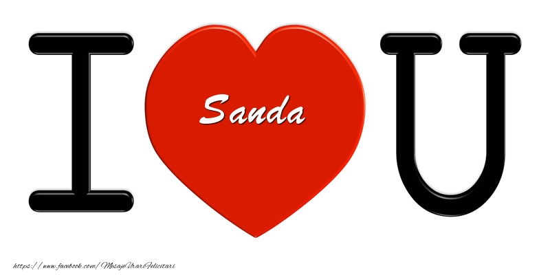 Felicitari de dragoste -  Sanda I love you!