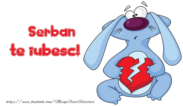 Felicitari de dragoste - Haioase | Te iubesc Serban!