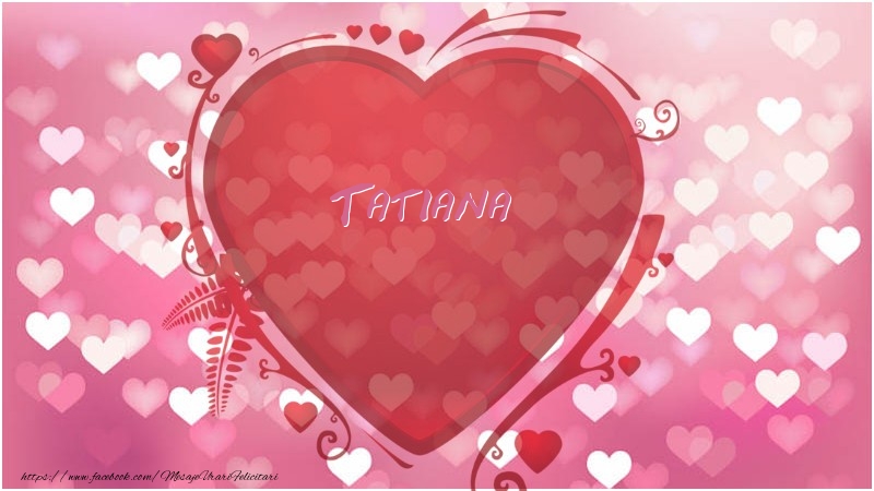 Felicitari de dragoste - Inima Tatiana