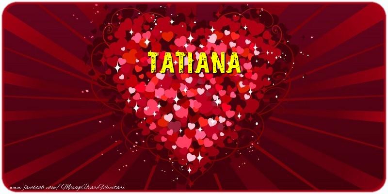  Felicitari de dragoste - ❤️❤️❤️ Inimioare | Tatiana