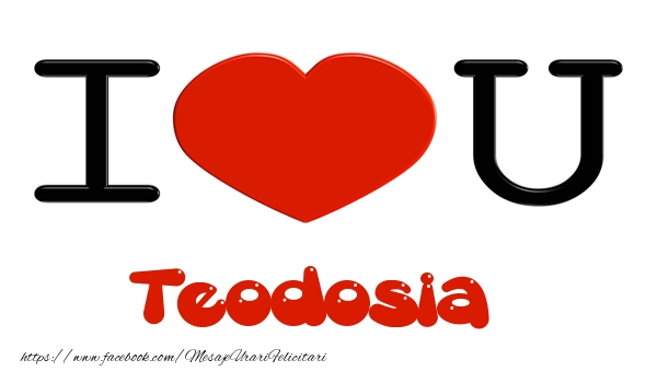  Felicitari de dragoste -  I love you Teodosia
