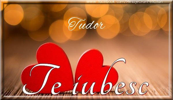  Felicitari de dragoste - ❤️❤️❤️ Inimioare | Tudor Te iubesc