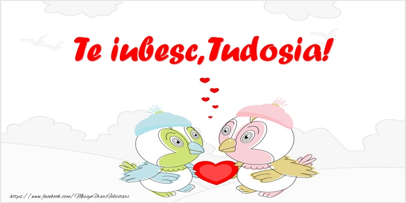  Felicitari de dragoste - Haioase | Te iubesc, Tudosia!