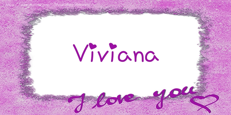 Felicitari de dragoste - ❤️❤️❤️ Flori & Inimioare | Viviana I love you!