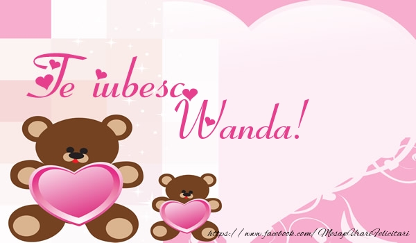  Felicitari de dragoste - Ursuleti | Te iubesc Wanda!