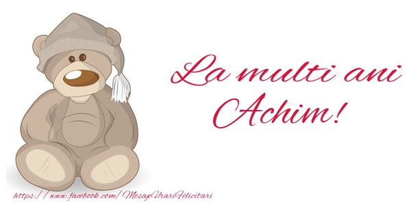 Felicitari de la multi ani - Ursuleti | La multi ani Achim!