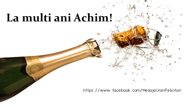  Felicitari de la multi ani - Sampanie | La multi ani Achim!
