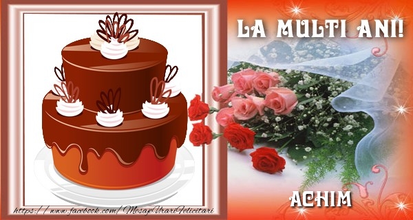  Felicitari de la multi ani - Flori & Trandafiri & 1 Poza & Ramă Foto | La multi ani, Achim!