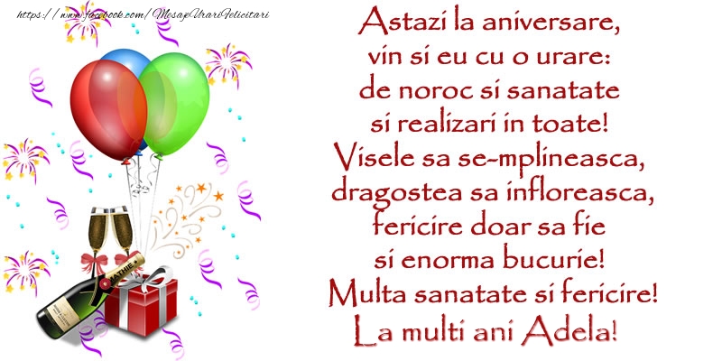  Felicitari de la multi ani - Baloane & Cadou & Sampanie | Astazi la aniversare,  vin si eu cu o urare:  de noroc si sanatate  ... Multa sanatate si fericire! La multi ani Adela!