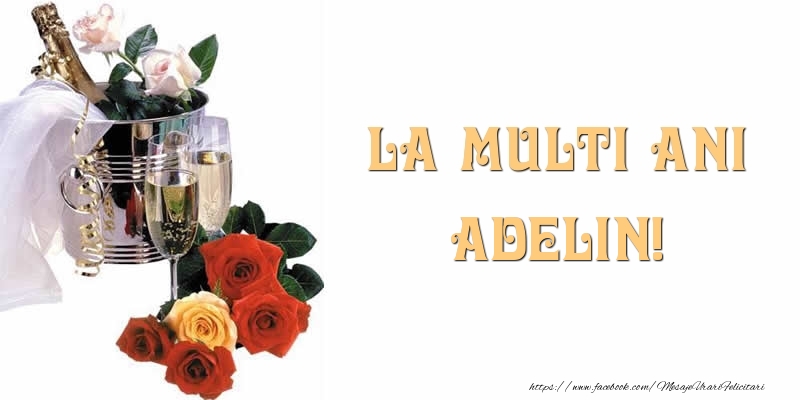  Felicitari de la multi ani - Flori & Sampanie | La multi ani Adelin!