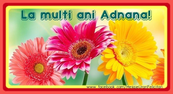  Felicitari de la multi ani - Flori | La multi ani Adnana!